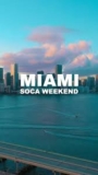 MIAMI SOCA WEEKEND